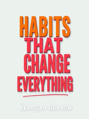cover image of Habits That Change Everything